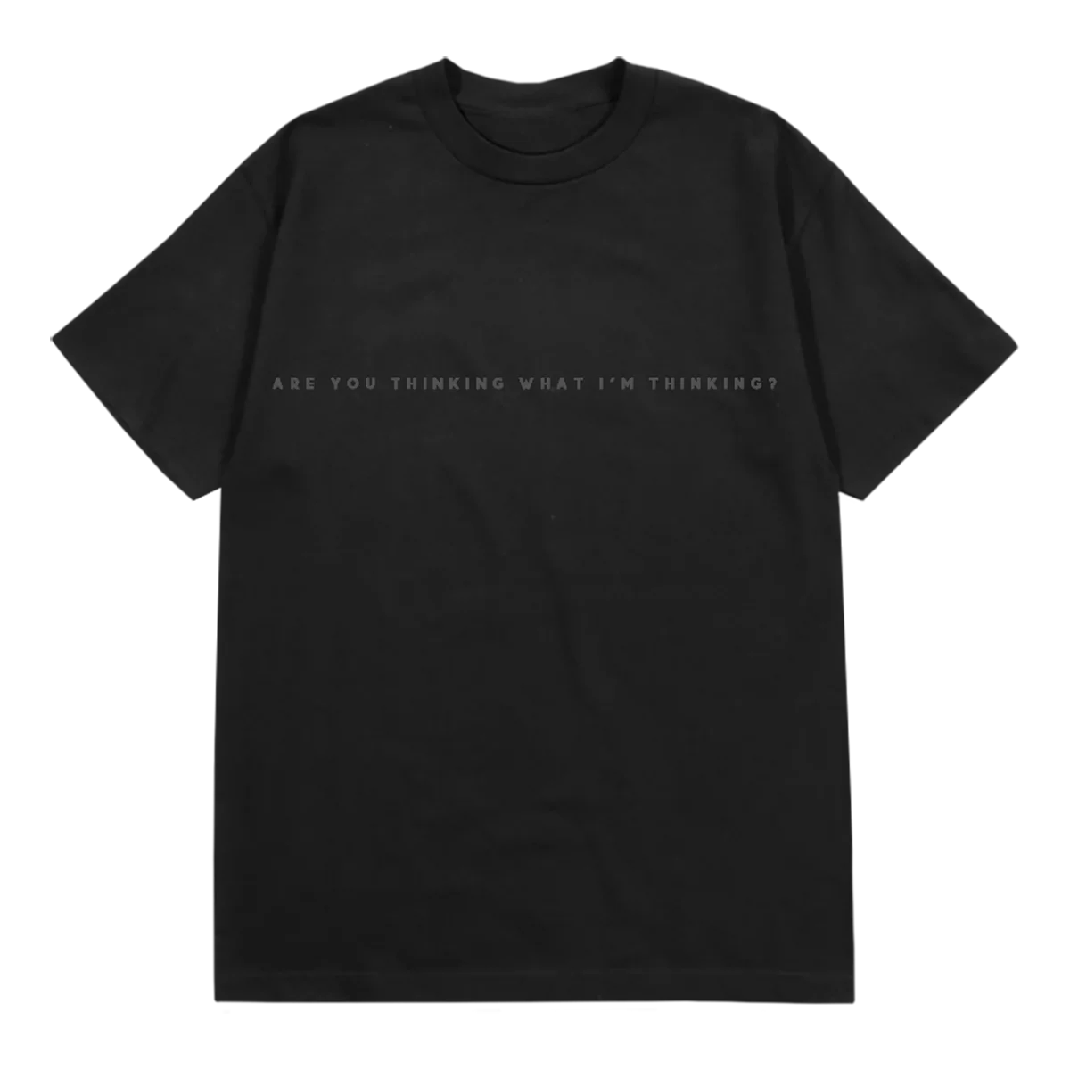 Are You Thinking What I'm Thinking Tee - Image 2